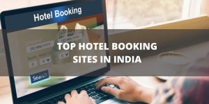 Find Out The Top Online Hotel Booking Sites In India