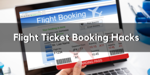 Top 5 Cheap Flight Ticket Booking Hacks